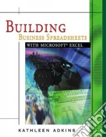 Building Business Spreadsheets With Microsoft Excel libro in lingua di Adkins Kathleen