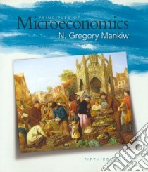 Principles of Microeconomics libro in lingua di Mankiw N. Gregory