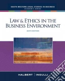 Law & Ethics in the Business Environment libro in lingua di Halbert Terry, Ingulli Elaine