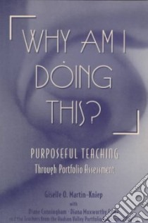 Why Am I Doing This? libro in lingua di Martin-Kniep Giselle, Cunningham Diane, Feige Diana, Hudson Valley Portfolio Assessment Project (COR)