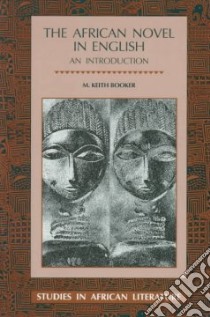 The African Novel in English libro in lingua di Booker M. Keith
