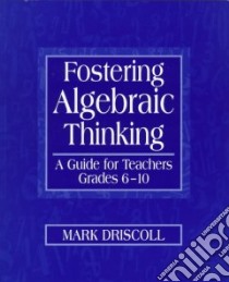 Fostering Algebraic Thinking libro in lingua di Driscoll Mark J.
