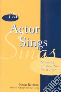 The Actor Sings libro in lingua di Robison Kevin D., Foronda Joseph Anthony (FRW)