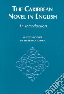 The Caribbean Novel in English libro in lingua di Booker M. Keith, Juraga Dubravka
