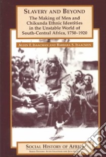 Slavery and Beyond libro in lingua di Isaacman Allen F., Isaacman Barbara S.