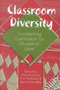 Classroom Diversity libro in lingua di McIntyre Ellen (EDT), Rosebery Ann S. (EDT), Gonzalez Norma (EDT)