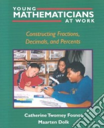 Young Mathematicians at Work libro in lingua di Fosnot Catherine Twomey, Dolk Maarten Ludovicus Antonius Marie