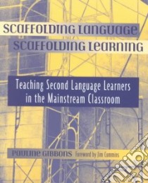 Scaffolding Language, Scaffolding Learning libro in lingua di Gibbons Pauline, Cummins Jim (FRW)