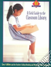 A Field Guide to the Classroom Library B libro in lingua di Calkins Lucy McCormick, Teachers College Reading and Writing Project Community