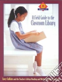 A Field Guide to the Classroom Library D libro in lingua di Calkins Lucy McCormick, Teachers College Reading and Writing Project Community (COR)