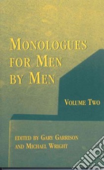 Monologues for Men by Men libro in lingua di Garrison Gary (EDT), Wright Michael (EDT)
