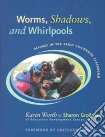 Worms, Shadows, and Whirlpools libro in lingua di Worth Karen, Grollman Sharon, Owocki Gretchen (FRW)