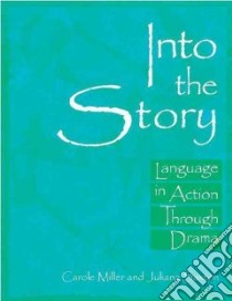 Into the Story libro in lingua di Miller Carole, Saxton Juliana, Preece Alison (FRW)