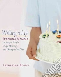 Writing A Life libro in lingua di Bomer Katherine
