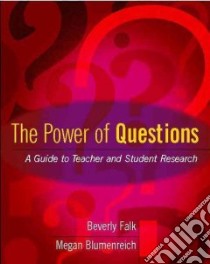 The Power Of Questions libro in lingua di Falk Beverly, Blumenreich Megan