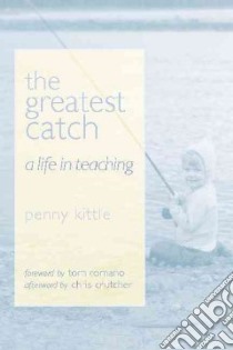 The Greatest Catch libro in lingua di Kittle Penny, Romano Tom (FRW), Crutcher Chris (AFT)