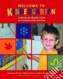 Welcome To Kindergarten libro in lingua di Walmsley Bonnie Brown, Wing Debra Redlo, Katz Lilian G. (FRW)