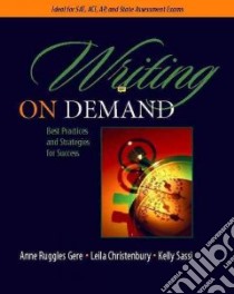 Writing On Demand libro in lingua di Gere Anne Ruggles, Christenbury Leila, Sassi Kelly