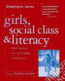 Girls, Social Class, And Literacy libro in lingua di Jones Stephanie, Bomer Randy (FRW)