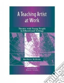 A Teaching Artist at Work libro in lingua di McKean Barbara