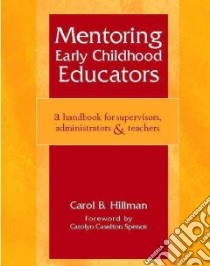 Mentoring Early Childhood Educators libro in lingua di Hillman Carol