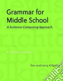 Grammar for Middle School libro in lingua di Killgallon Don, Killgallon Jenny