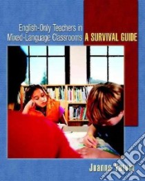 English-only Teachers in Mixed-language Classrooms libro in lingua di Yatvin Joanne
