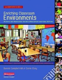 The Next-Step Guide to Enriching Classroom Environments libro in lingua di Hill Bonnie Campbell, Ekey Carrie