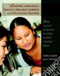 Academic Language for English Language Learners and Struggling Readers libro in lingua di Freeman Yvonne S., Freeman David E.