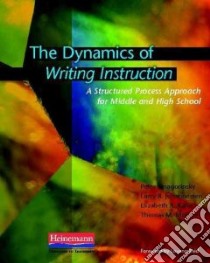 The Dynamics of Writing Instruction libro in lingua di Smagorinsky Peter, Johannessen Larry R., Kahn Elizabeth A., McCann Thomas M.