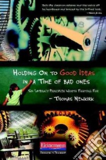 Holding on to Good Ideas in a Time of Bad Ones libro in lingua di Newkirk Thomas