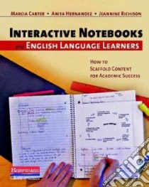 Interactive Notebooks and English Language Learners libro in lingua di Carter Marcia, Hernandez Anita, Richison Jeannine