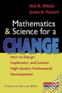 Mathematics and Science for a Change libro in lingua di Weiss Iris R., Pasley Joan Deters