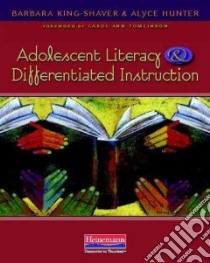 Adolescent Literacy and Differentiated Instruction libro in lingua di King-Shaver Barbara, Hunter Alyce, Tomlinson Carol Ann (FRW)