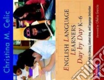 English Language Learners Day by Day, K-6 libro in lingua di Celic Christina M.