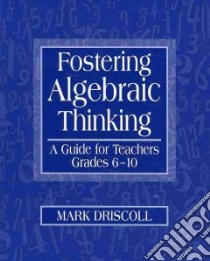 Fostering Algebraic Thinking libro in lingua di Driscoll Mark