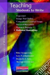 Teaching Students to Write Fictional Narratives libro in lingua di Smagorinsky Peter, Johannessen Larry R., Kahn Elizabeth A., McCann Thomas M.