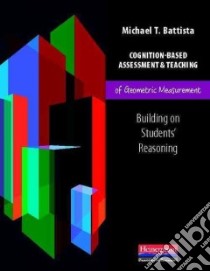 Cognition-Based Assessment & Teaching of Geometric Measurement libro in lingua di Battista Michael T.