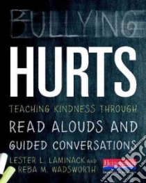 Bullying Hurts libro in lingua di Laminack Lester L., Wadsworth Reba M.