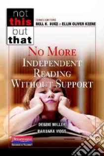 No More Independent Reading Without Support libro in lingua di Miller Debbie, Moss Barbara