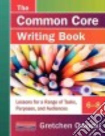 The Common Core Writing Book, 6-8 libro in lingua di Owocki Gretchen