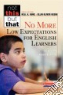 No More Low Expectations for English Learners libro in lingua di Nora Julie, Echevarria Jana
