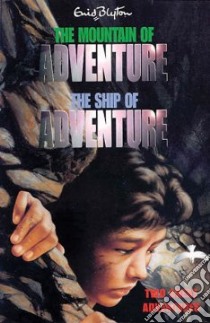 The Mountain of Adventure and the Ship of Adventure libro in lingua di Blyton Enid