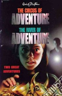 The Circus of Adventure/the River of Adventure libro in lingua di Blyton Enid