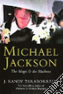 Michael Jackson Magic And The Madness libro in lingua di J Randy Taraborrelli