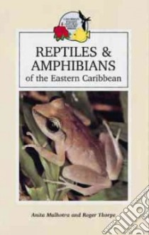 Reptiles & Amphibians of the Eastern Caribbean libro in lingua di Malhotra Anita, Thorpe Roger S.