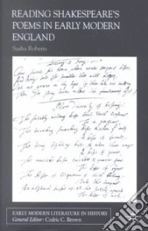 Reading Shakespeare's Poems in Early Modern England libro in lingua di Roberts Sasha