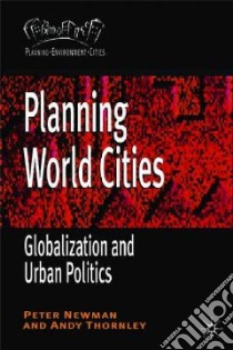 Planning World Cities libro in lingua di Newman Peter, Thornley Andy