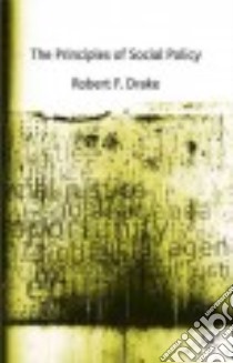 Principles of Social Policy libro in lingua di Robert F Drake