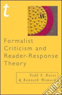 Formalist Criticism and Reader-Response Theory libro in lingua di Davis Todd F., Womack Kenneth